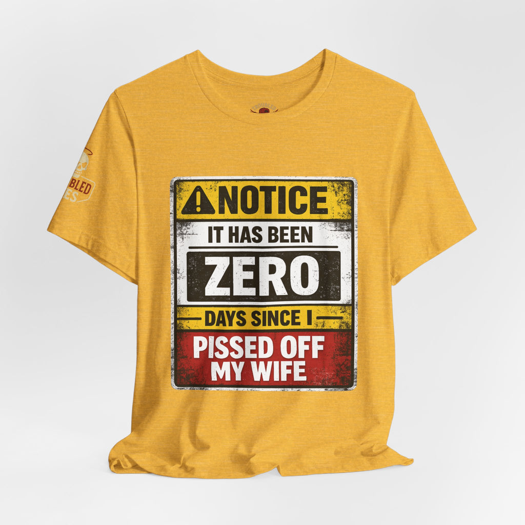 'It Has Been Zero Days Since I Pissed Off My Wife' T-Shirt
