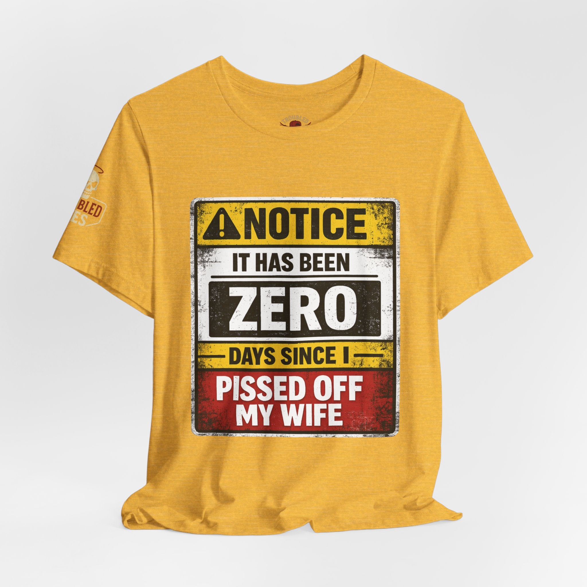 'It Has Been Zero Days Since I Pissed Off My Wife' T-Shirt