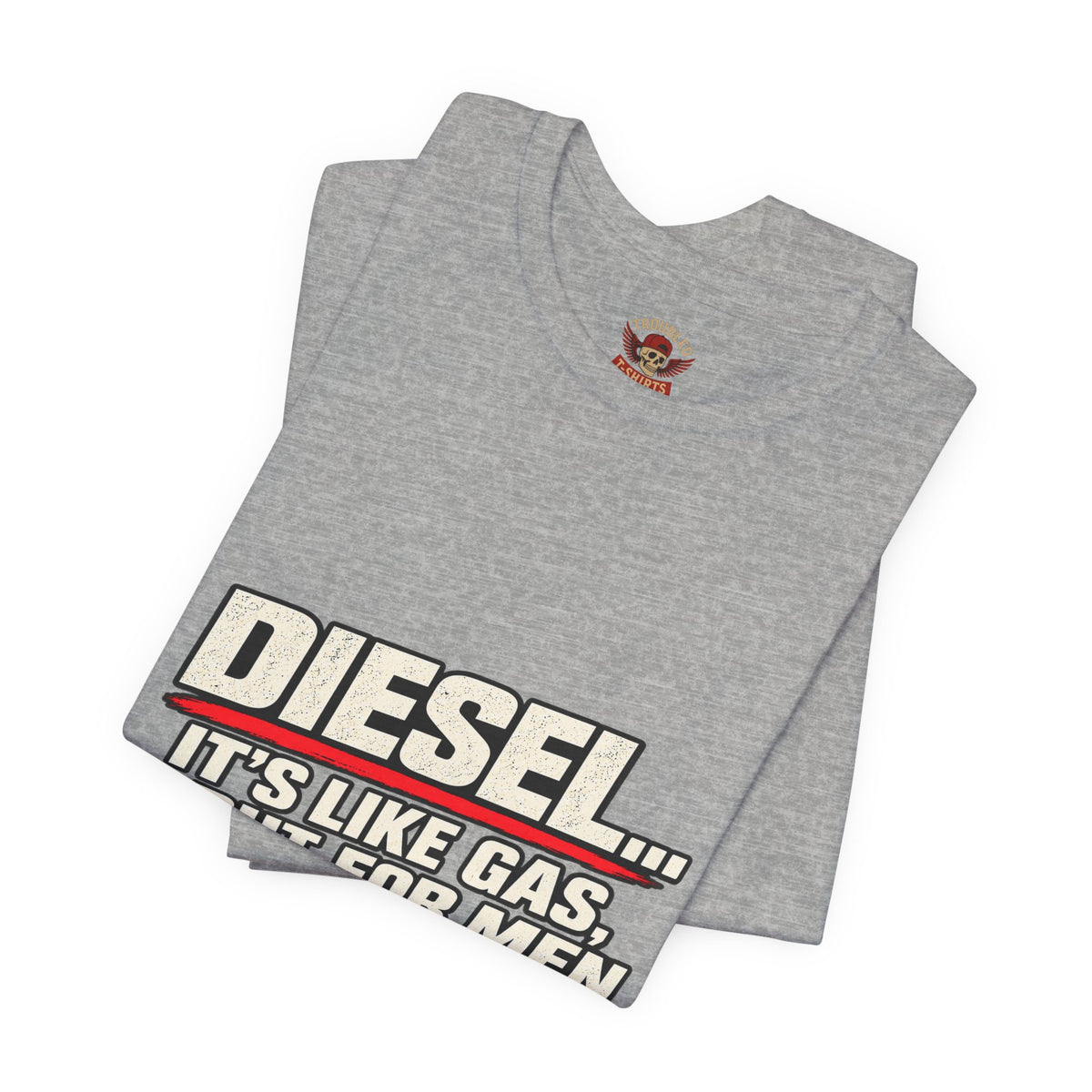 Diesel… It's Like Gas, But For Men T-Shirt — Funny Diesel Truck Tee
