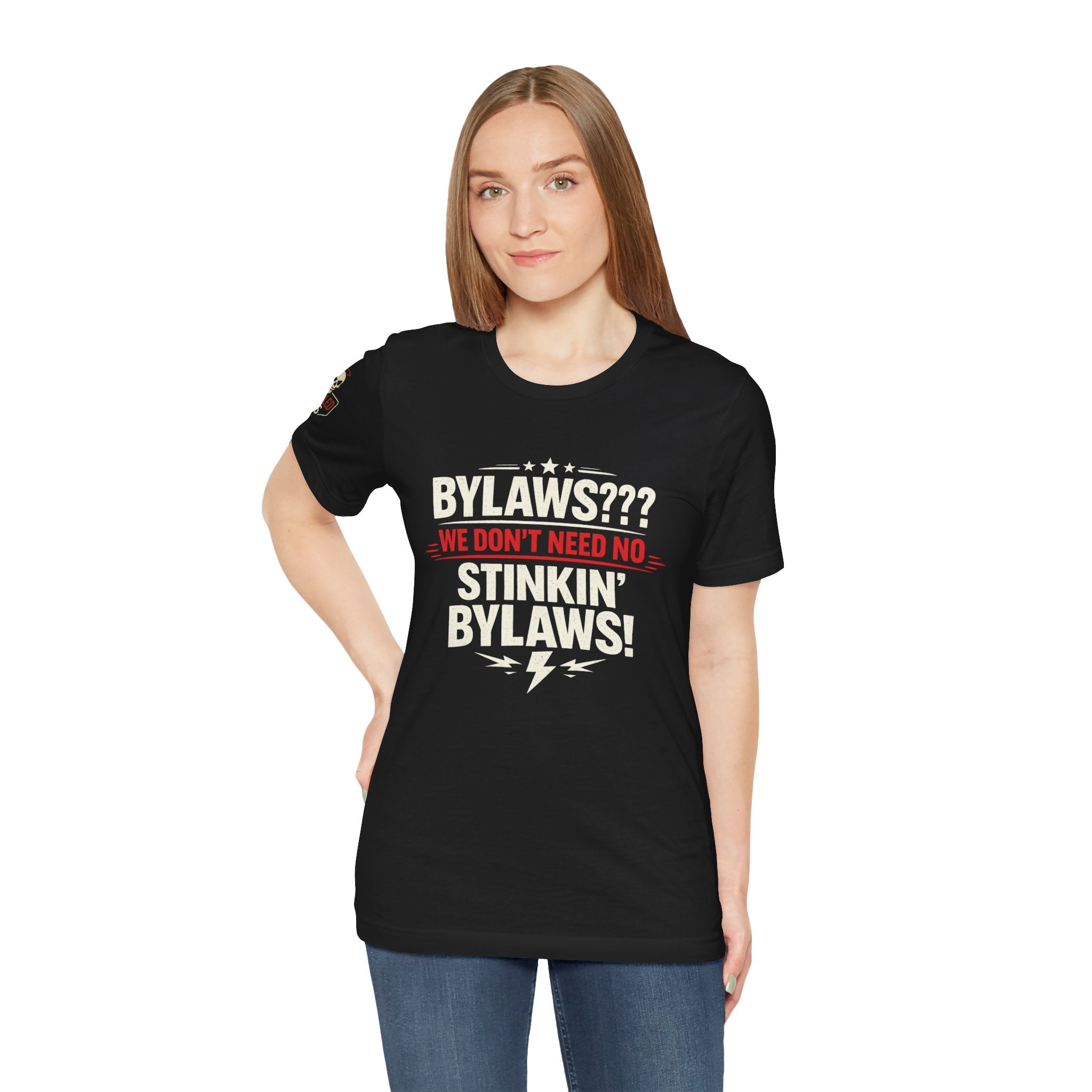 Bikers Don't Follow The Rules T-Shirt — "Bylaws? We Don't Need No Stinking Bylaws!"