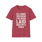 I’ll Have You Know I’ve Been Laid Multiple Times T-Shirt