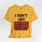 Subtle Statement Tee — "Don't Draw Attention to Me" Graphic T-Shirt