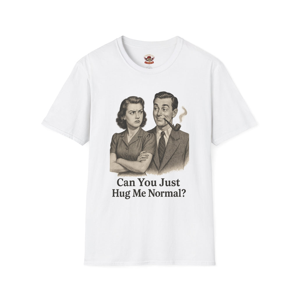 Vintage Couple T‑Shirt — "Can You Just Hug Me Normal?" Retro Humor Tee