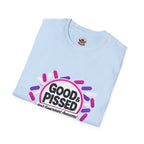 Good & Pissed T-Shirt — Funny Political Statement Tee