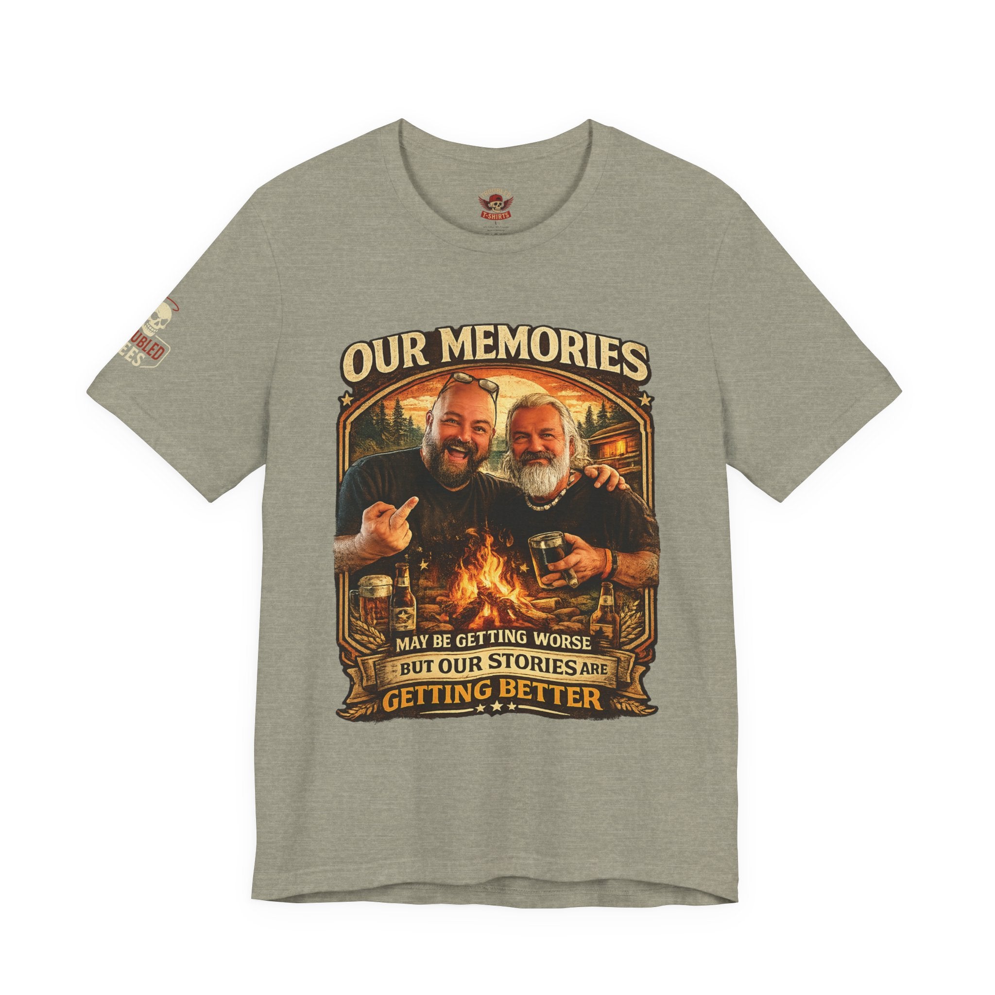 Memories Get Worse, Stories Get Better T‑Shirt — Funny Nostalgia Tee