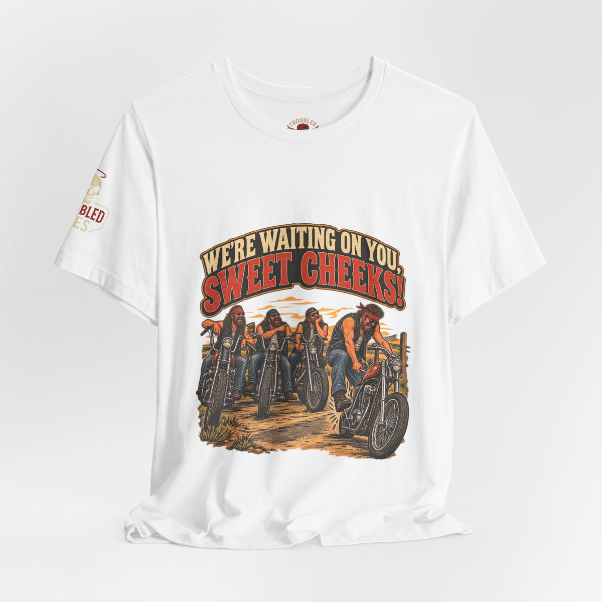 "We're Waiting on You, Sweet Cheeks" T-Shirt — Funny Biker Crew Tee