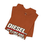 Diesel… It's Like Gas, But For Men T-Shirt — Funny Diesel Truck Tee