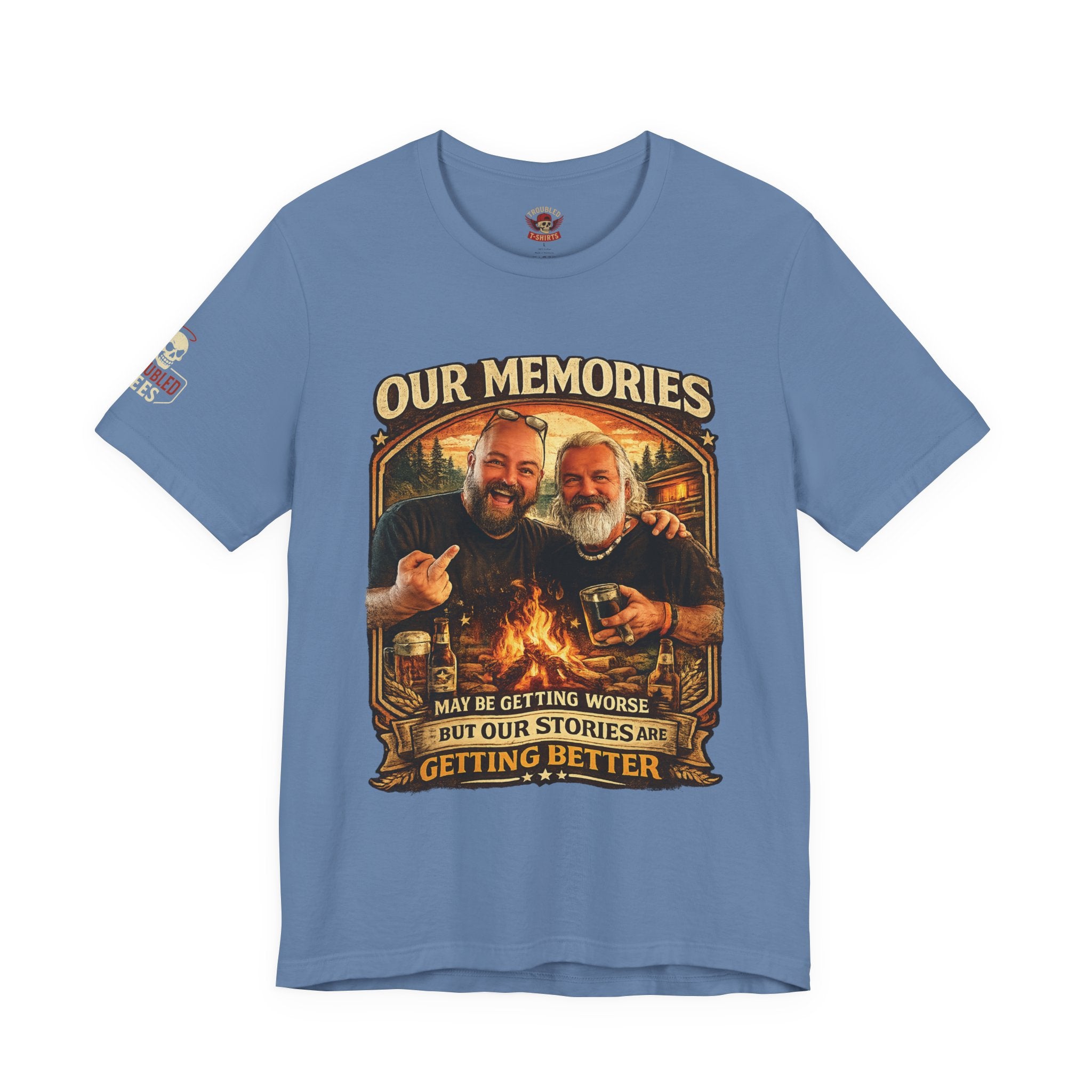 Memories Get Worse, Stories Get Better T‑Shirt — Funny Nostalgia Tee