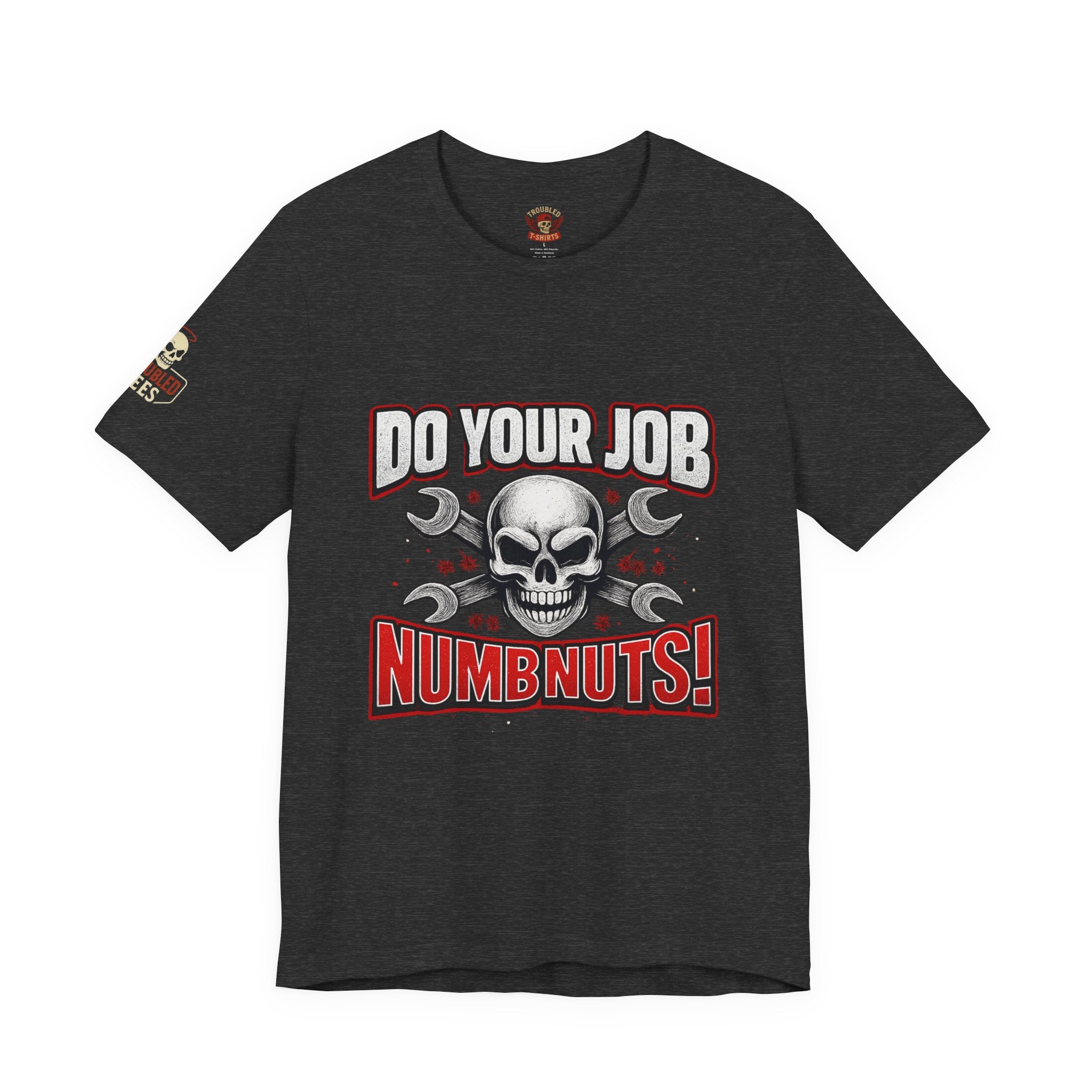 Do Your Job Numbnuts! Funny Work T-Shirt — Humorous Office Tee for Coworkers & Gifts