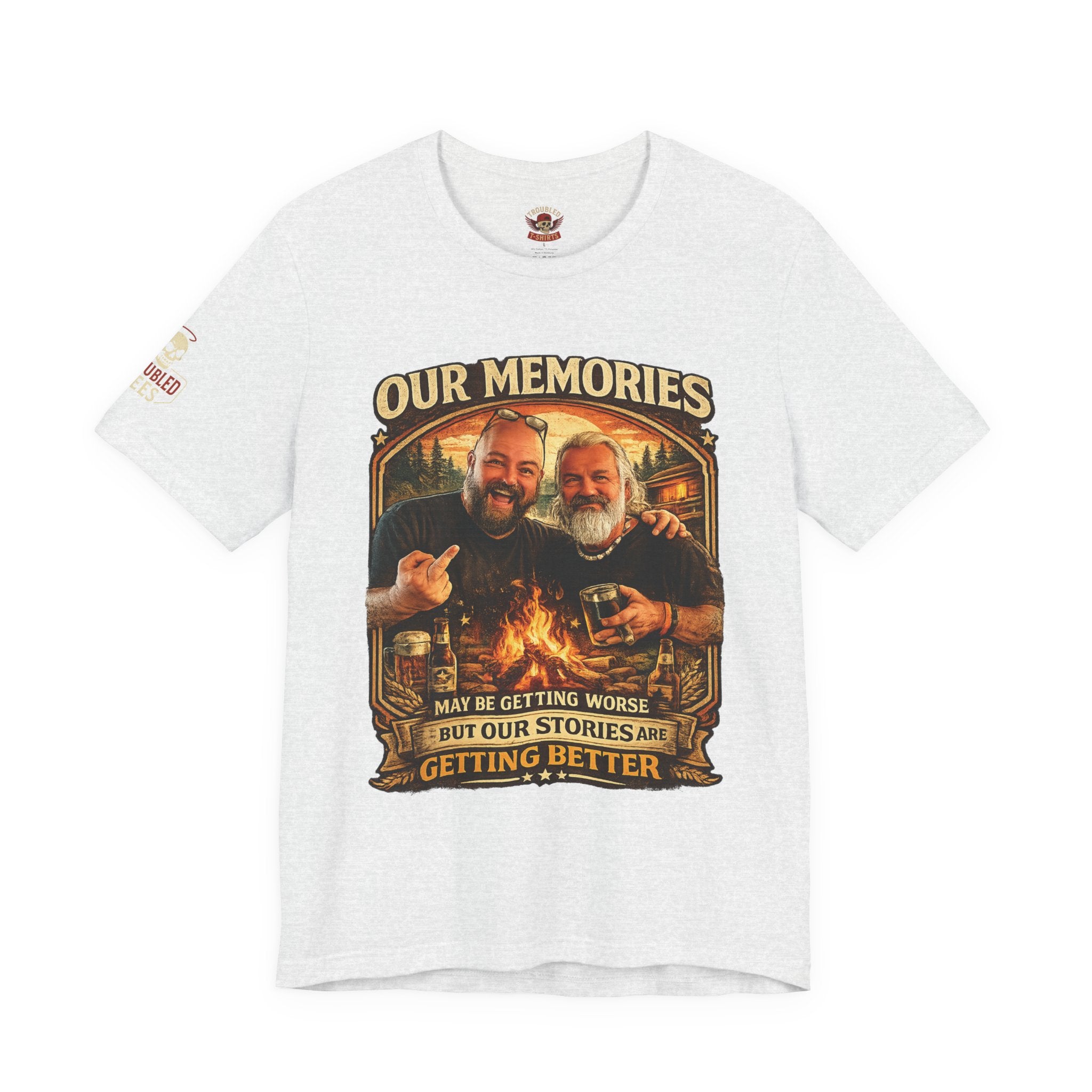 Memories Get Worse, Stories Get Better T‑Shirt — Funny Nostalgia Tee