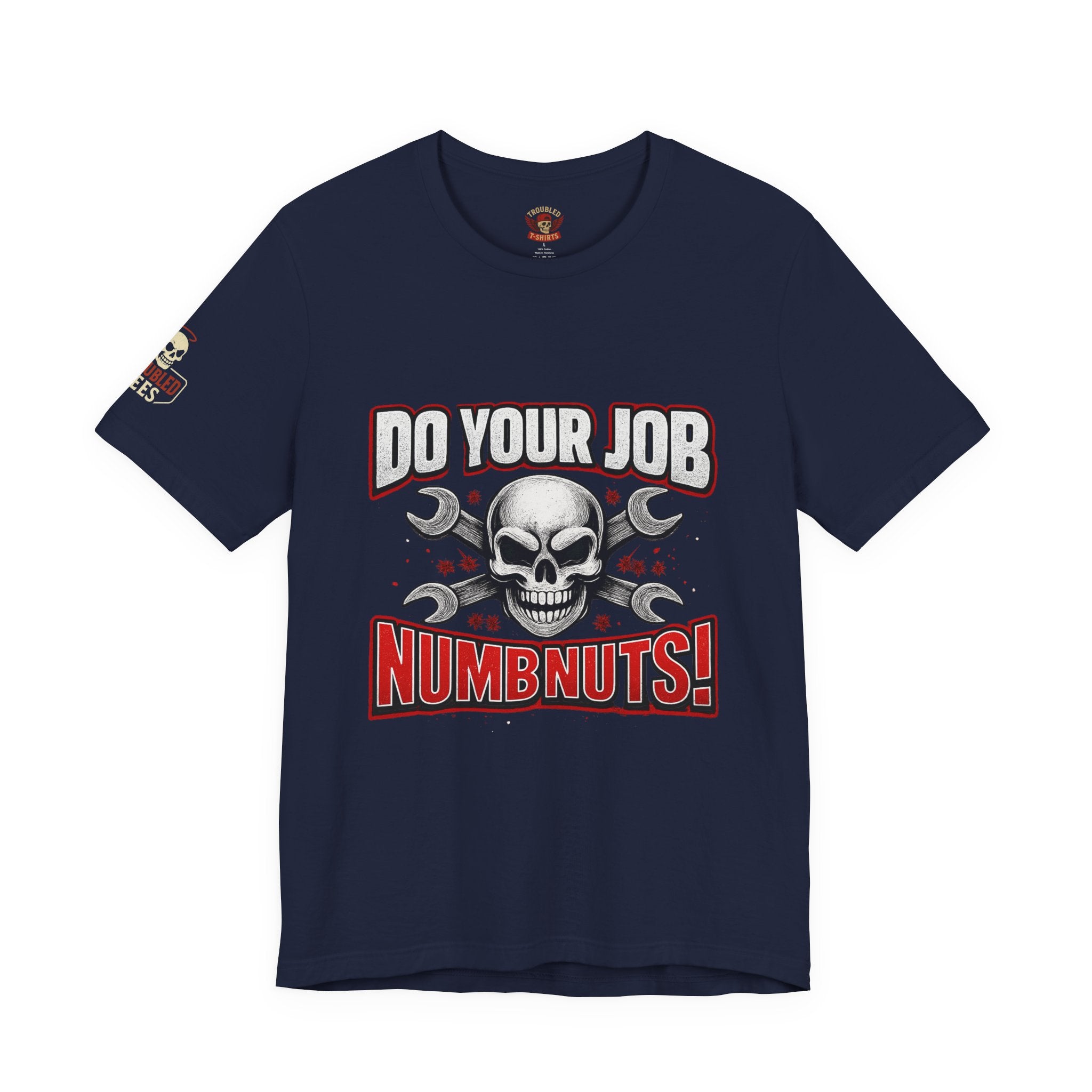 Do Your Job Numbnuts! Funny Work T-Shirt — Humorous Office Tee for Coworkers & Gifts