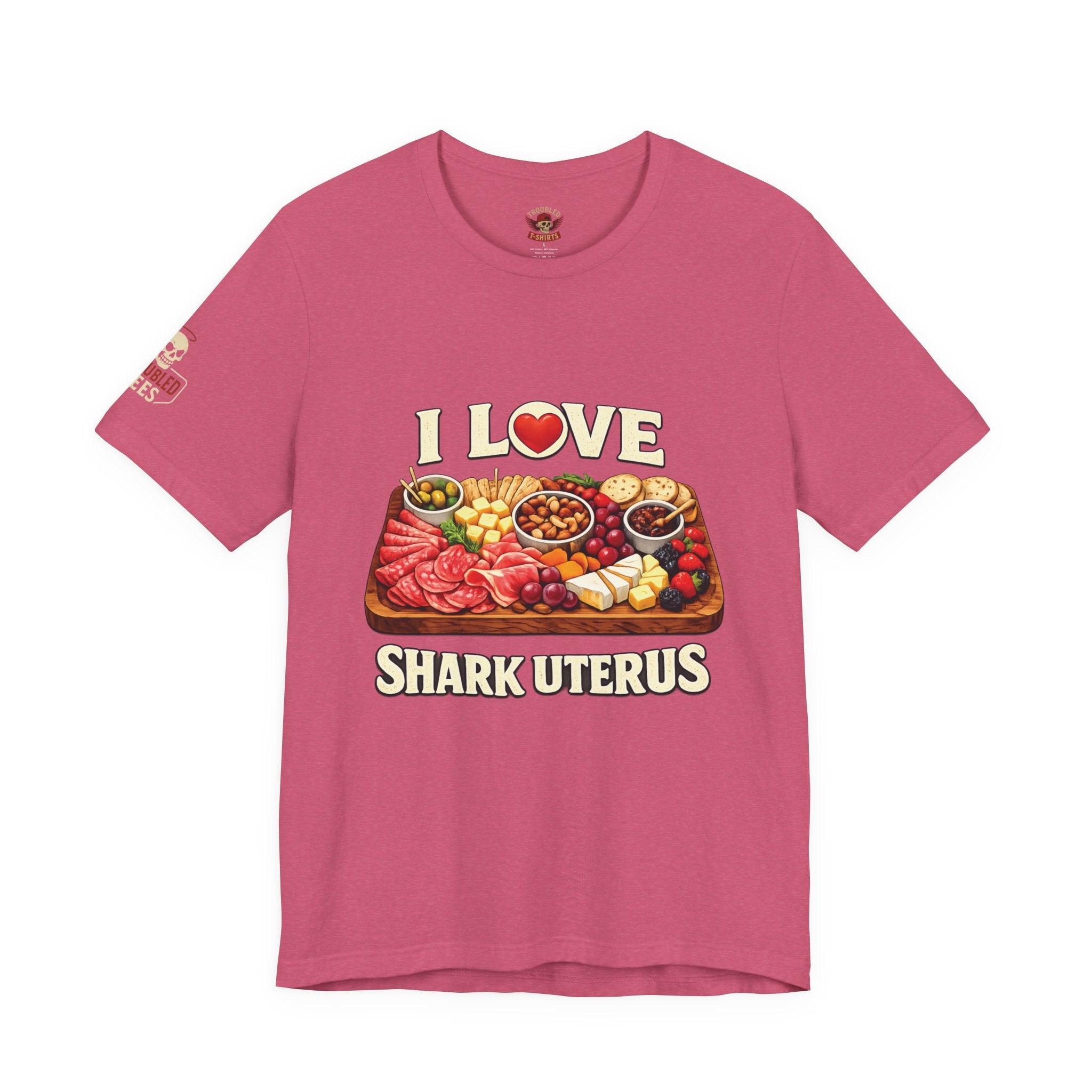 Shark Uterus “I Love Shark Uterus” Charcuterie Foodie Tee