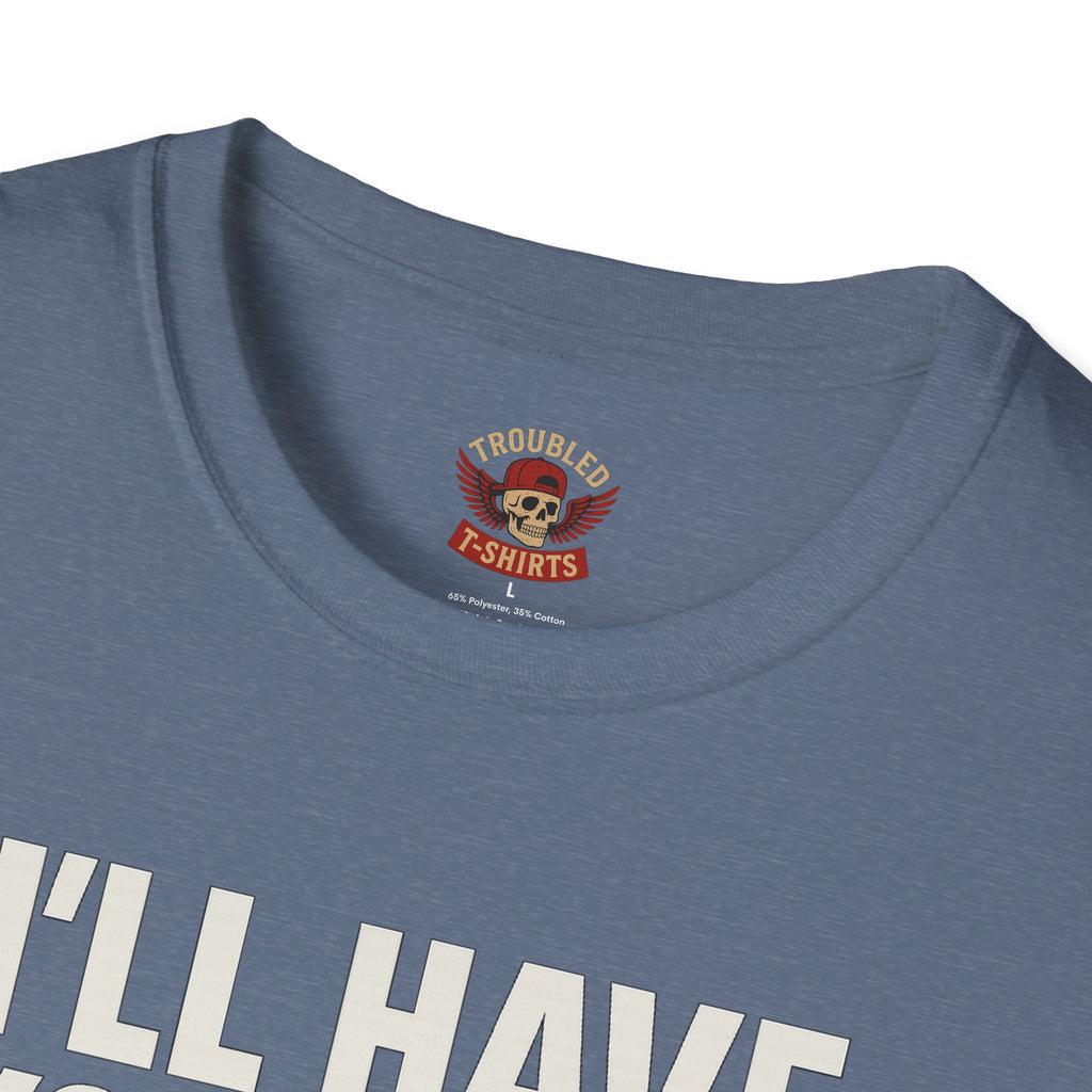 I’ll Have You Know I’ve Been Laid Multiple Times T-Shirt