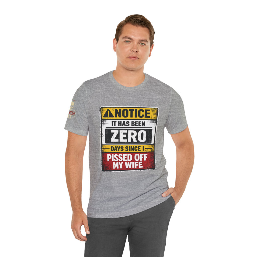 'It Has Been Zero Days Since I Pissed Off My Wife' T-Shirt