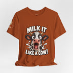"Milk It Like a Cow!" T-Shirt — Funny Shocked Cow Graphic Tee