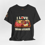 Shark Uterus “I Love Shark Uterus” Charcuterie Foodie Tee