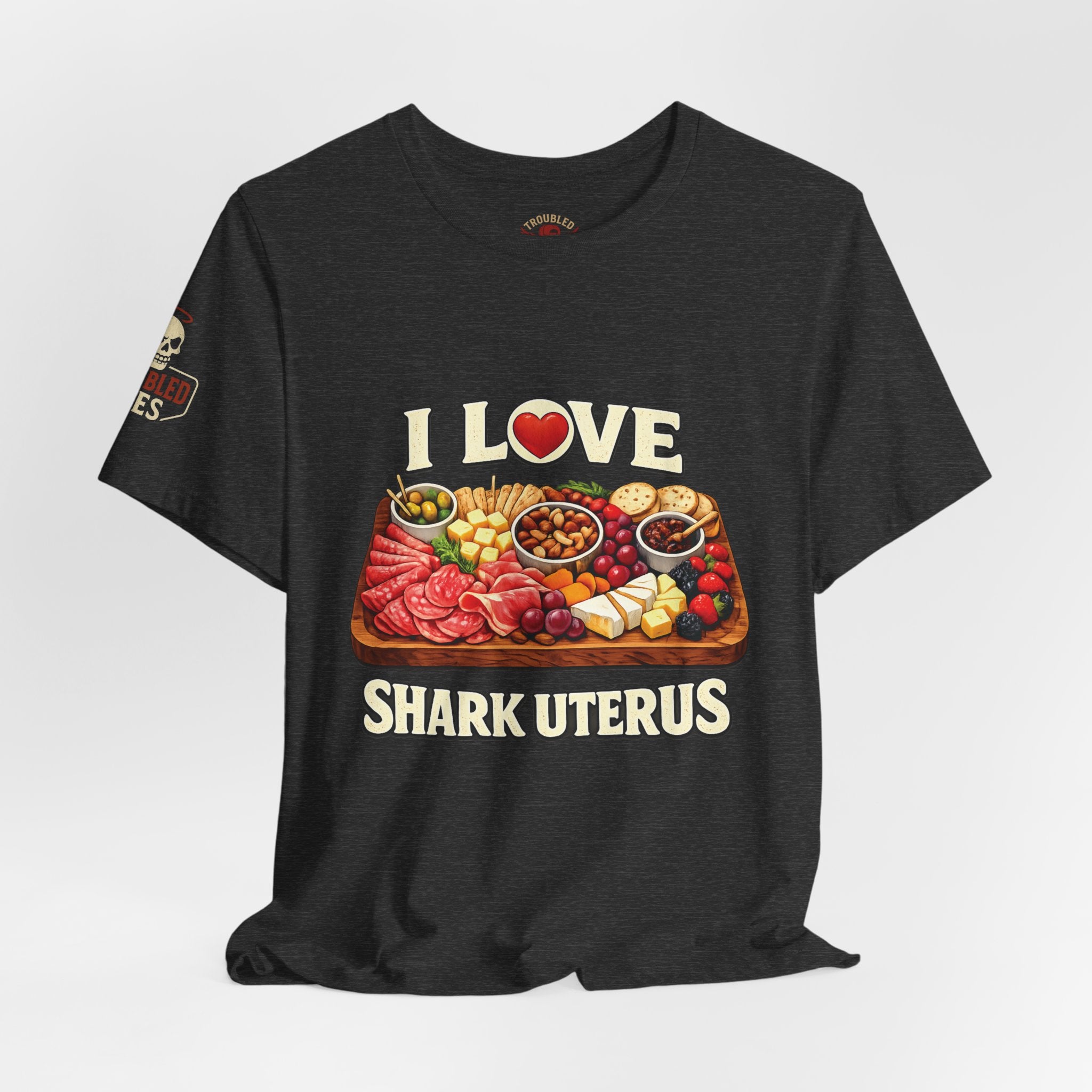 Shark Uterus “I Love Shark Uterus” Charcuterie Foodie Tee