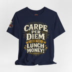 Carpe Per Diem — Seize the Lunch Money! Funny Office T-Shirt
