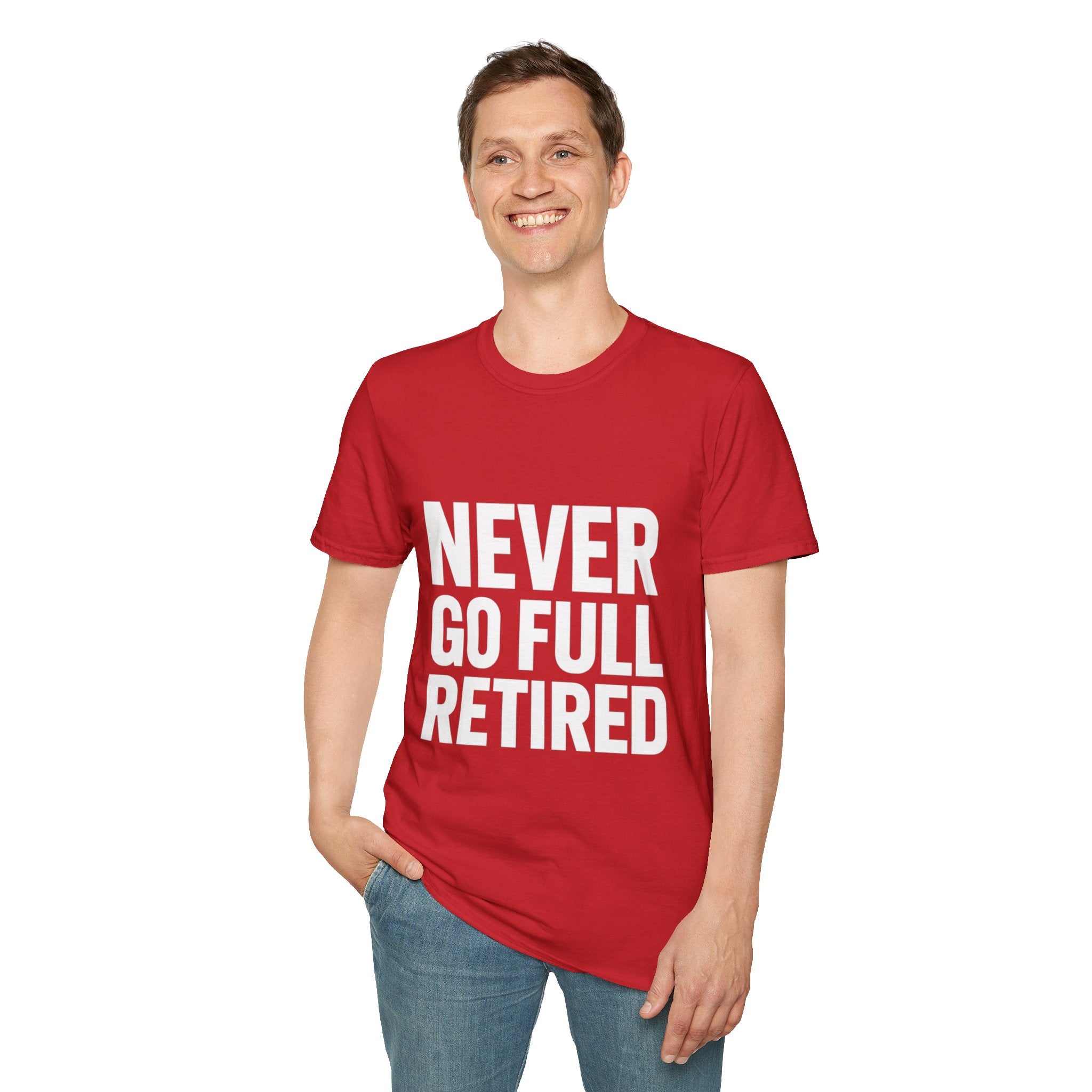 Never Go Full Retired T-Shirt — Funny Retirement Tee for Seniors & Soon-to-Be Retirees