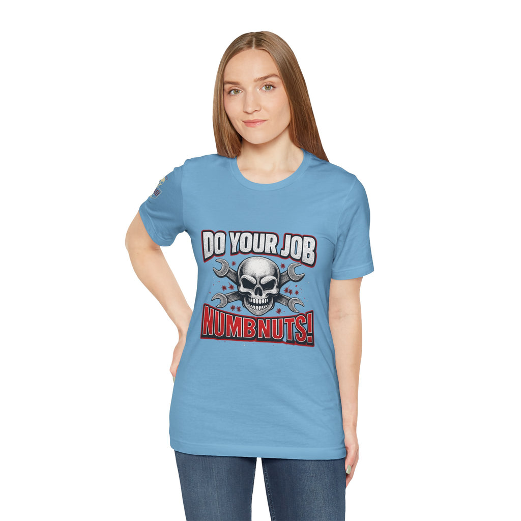 Do Your Job Numbnuts! Funny Work T-Shirt — Humorous Office Tee for Coworkers & Gifts