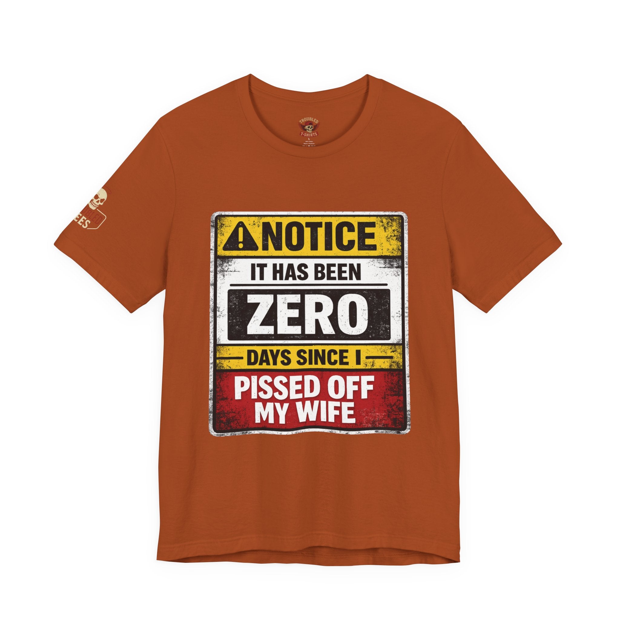 'It Has Been Zero Days Since I Pissed Off My Wife' T-Shirt