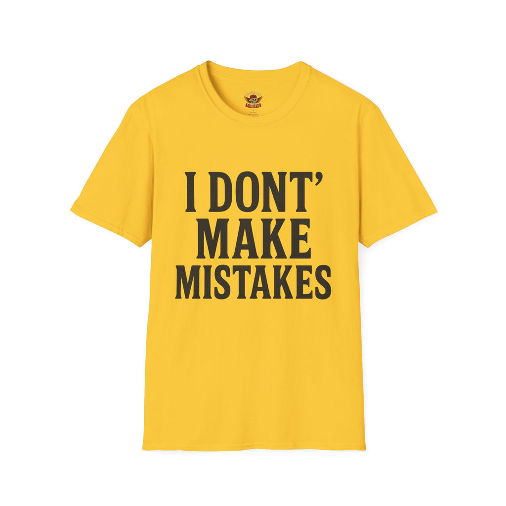 I Dont' Make Mistakes T-Shirt — Funny Sarcastic Graphic Tee