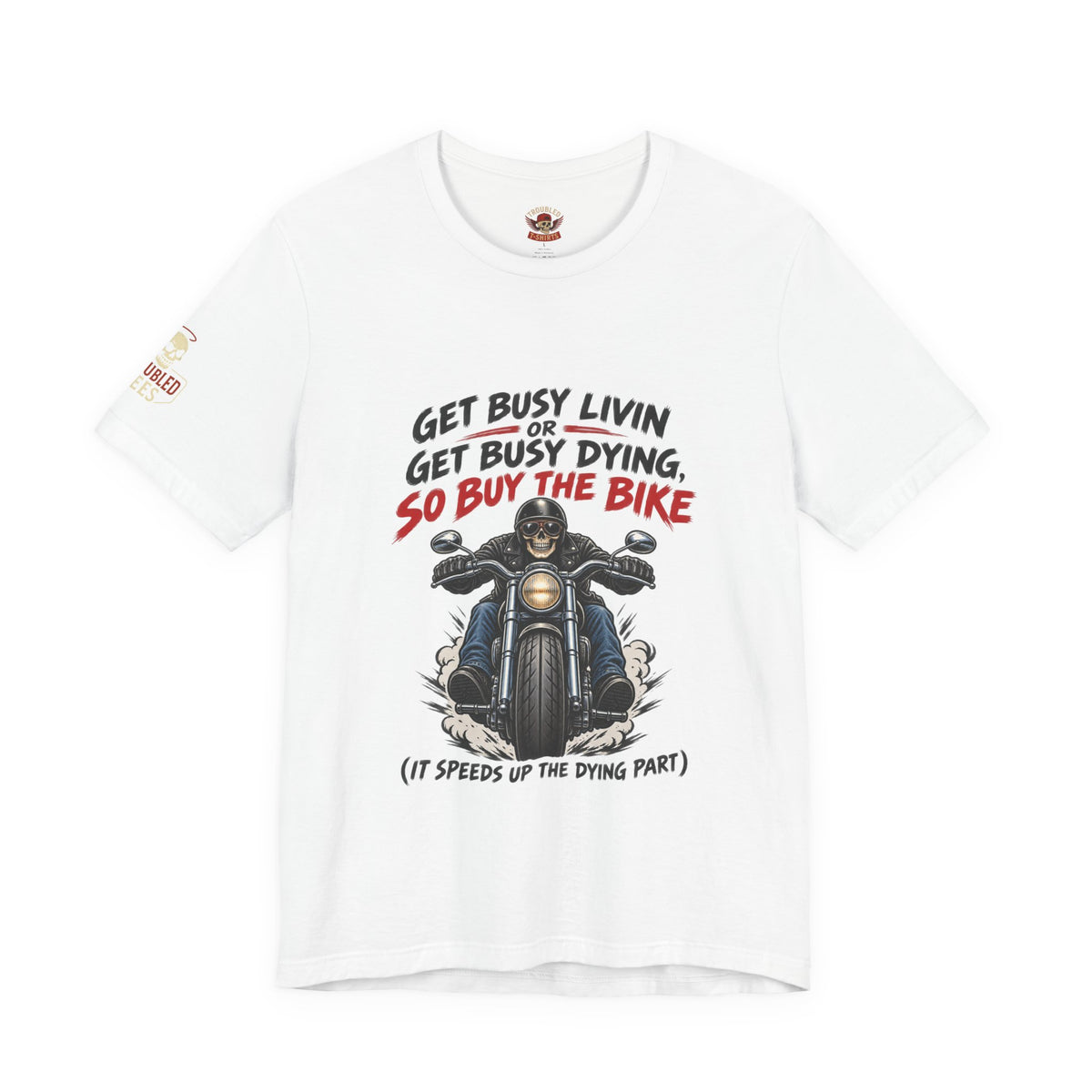 "Get Busy Livin' or Get Busy Dying, So Buy the Bike" T-Shirt — Funny Skeleton Biker Tee