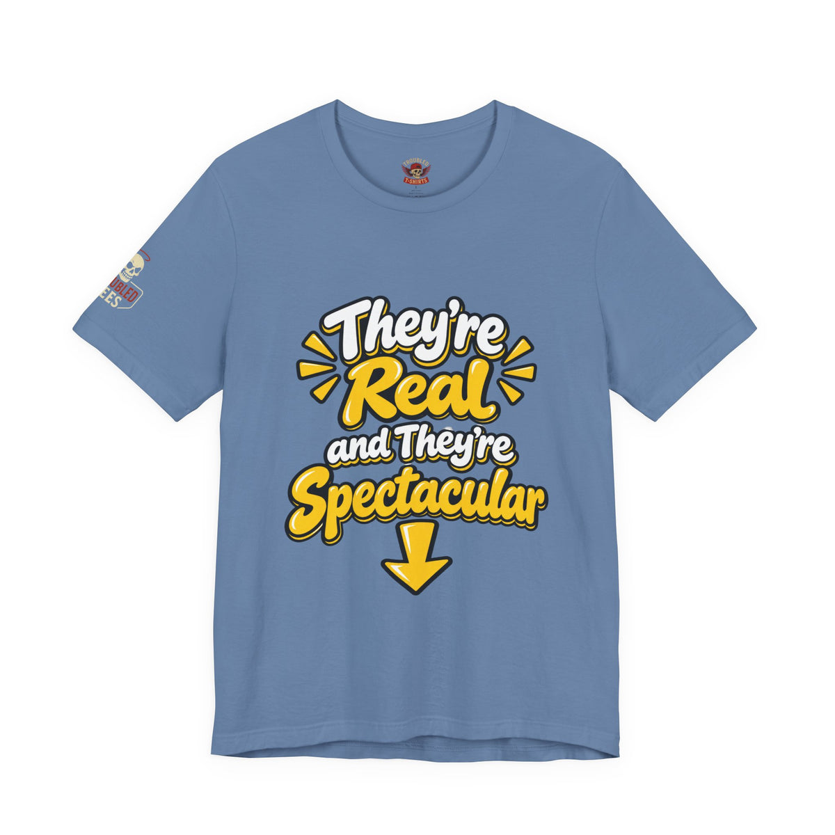 "They're Real and They're Spectacular" T-Shirt — Funny Cheeky Arrow Tee