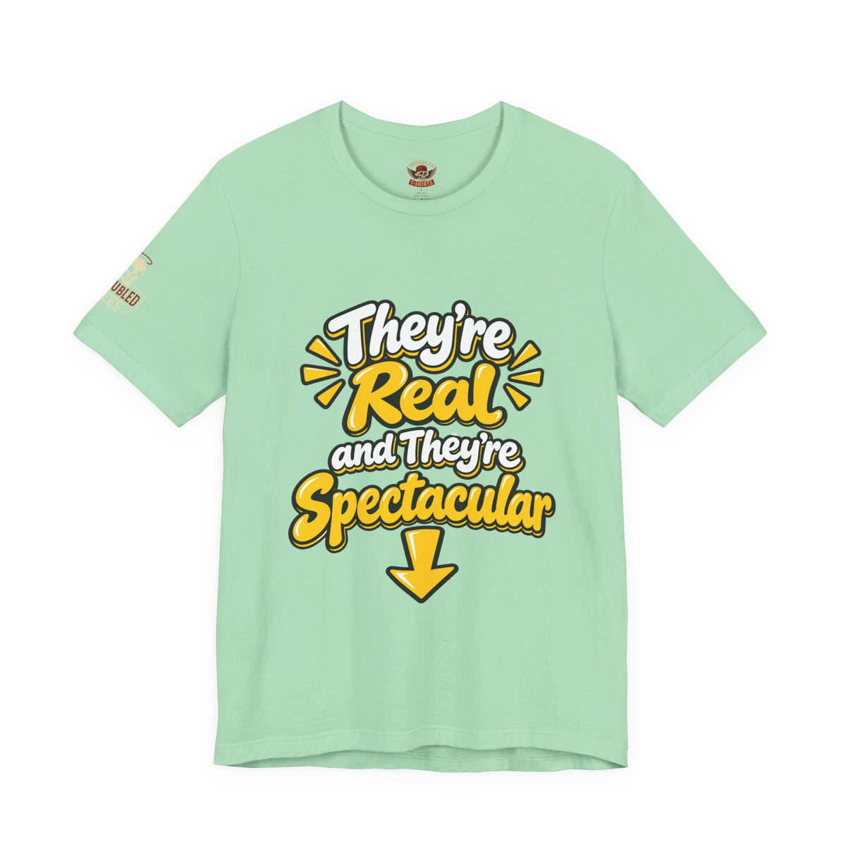 "They're Real and They're Spectacular" T-Shirt — Funny Cheeky Arrow Tee