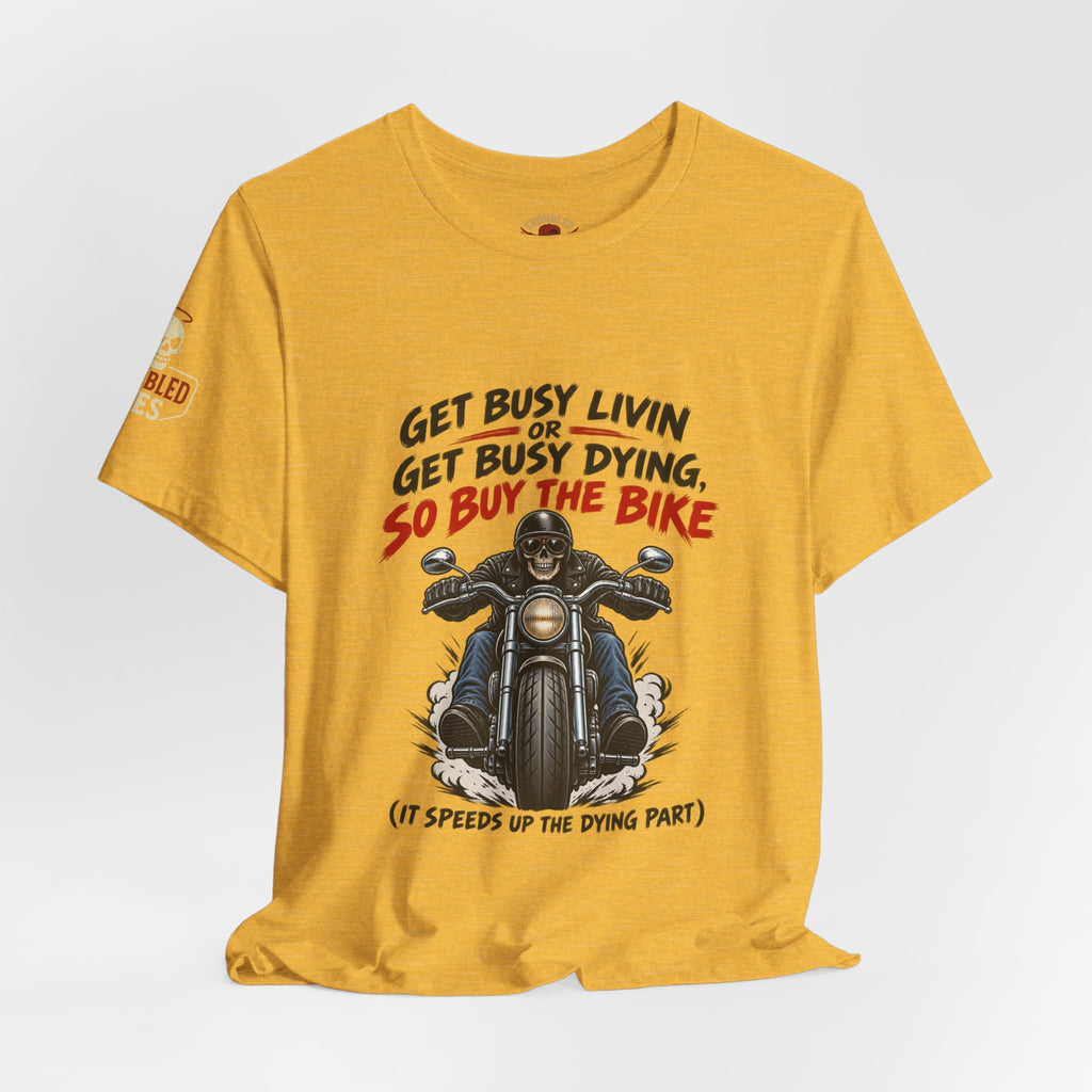 "Get Busy Livin' or Get Busy Dying, So Buy the Bike" T-Shirt — Funny Skeleton Biker Tee
