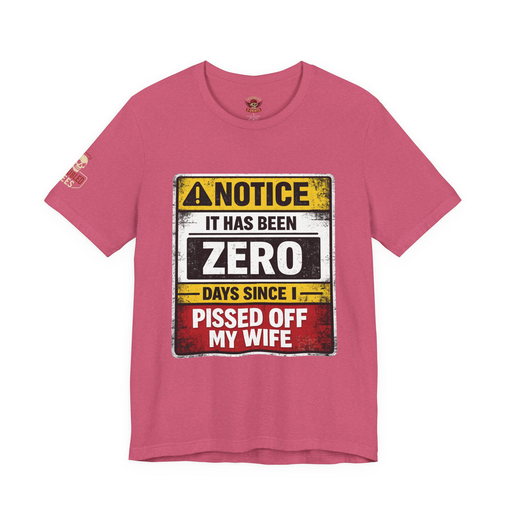 'It Has Been Zero Days Since I Pissed Off My Wife' T-Shirt