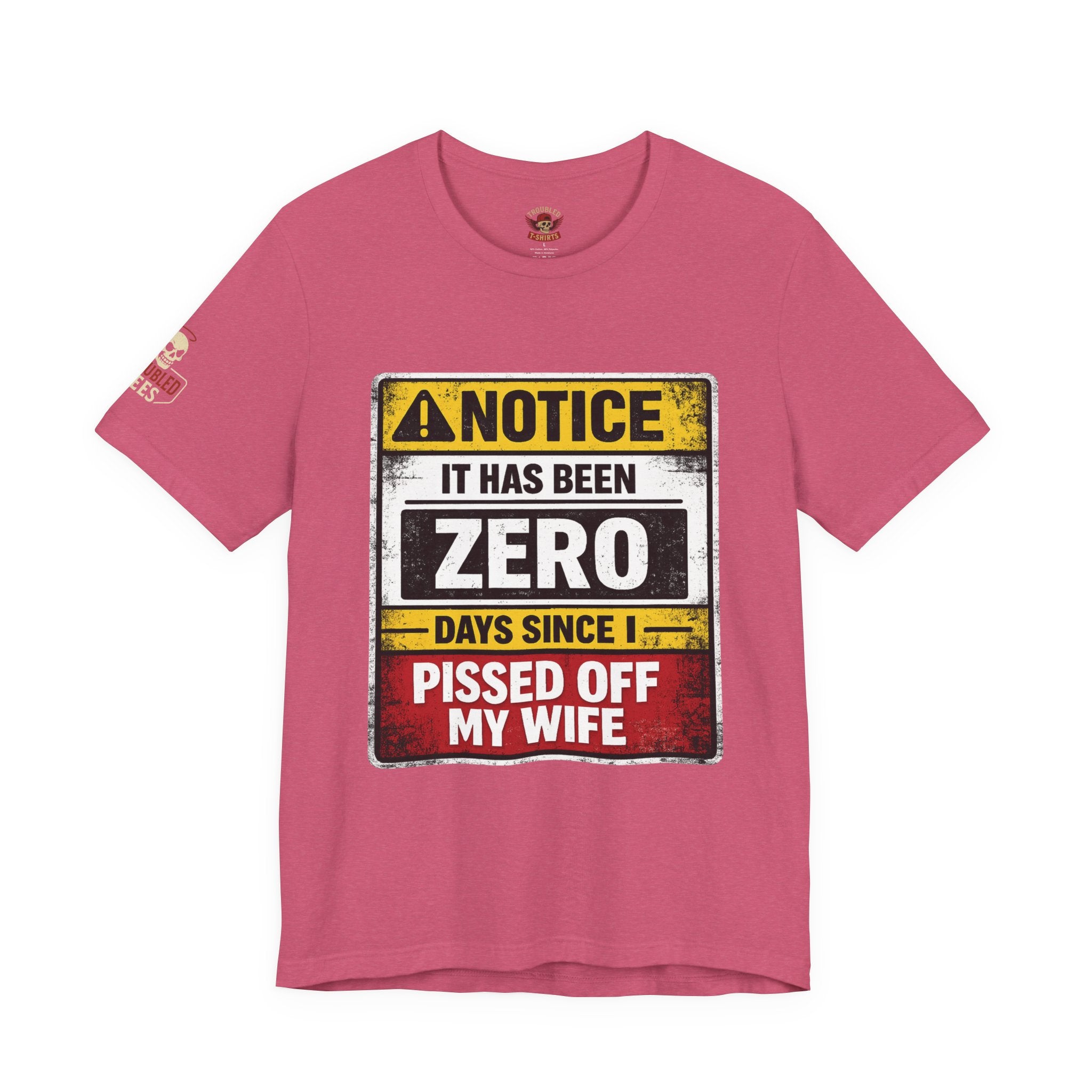'It Has Been Zero Days Since I Pissed Off My Wife' T-Shirt