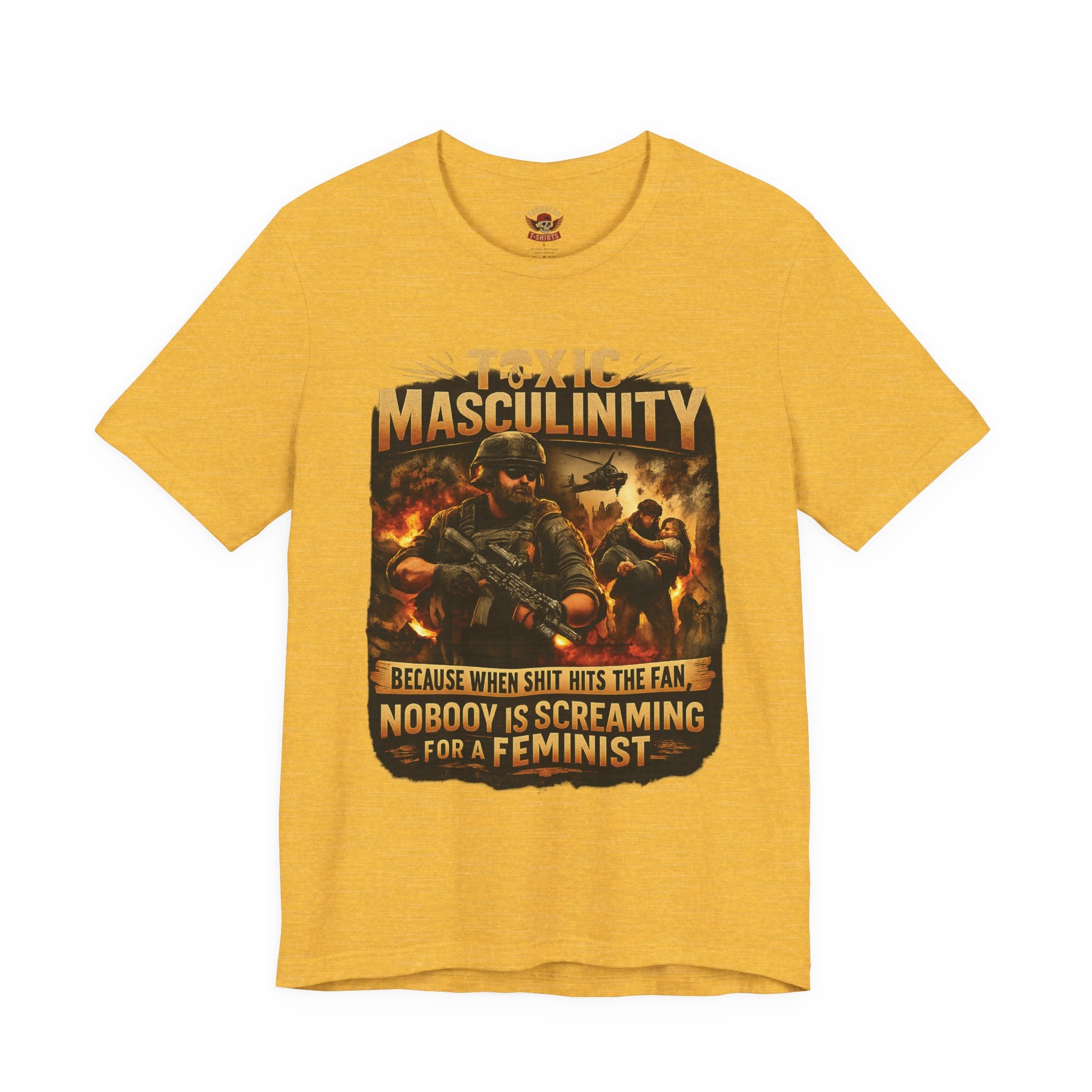 Toxic Masculinity Tee — "When Things Go Wrong, No One Is Looking for a Feminist"