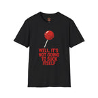 Funny Lollipop T-Shirt — "Well, It's Not Going To Suck Itself" Graphic Tee
