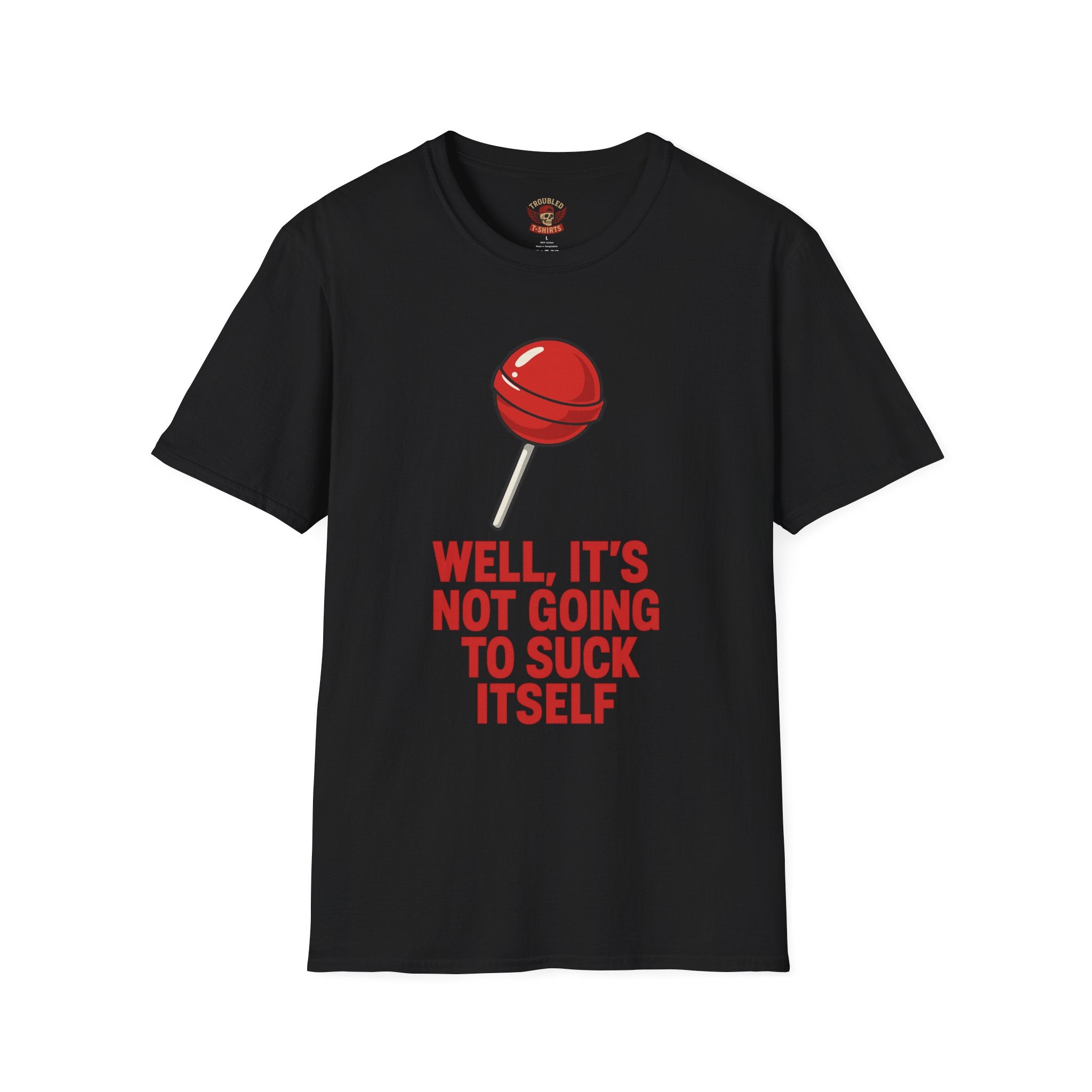 Funny Lollipop T-Shirt — "Well, It's Not Going To Suck Itself" Graphic Tee