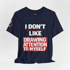 Subtle Statement Tee — "Don't Draw Attention to Me" Graphic T-Shirt