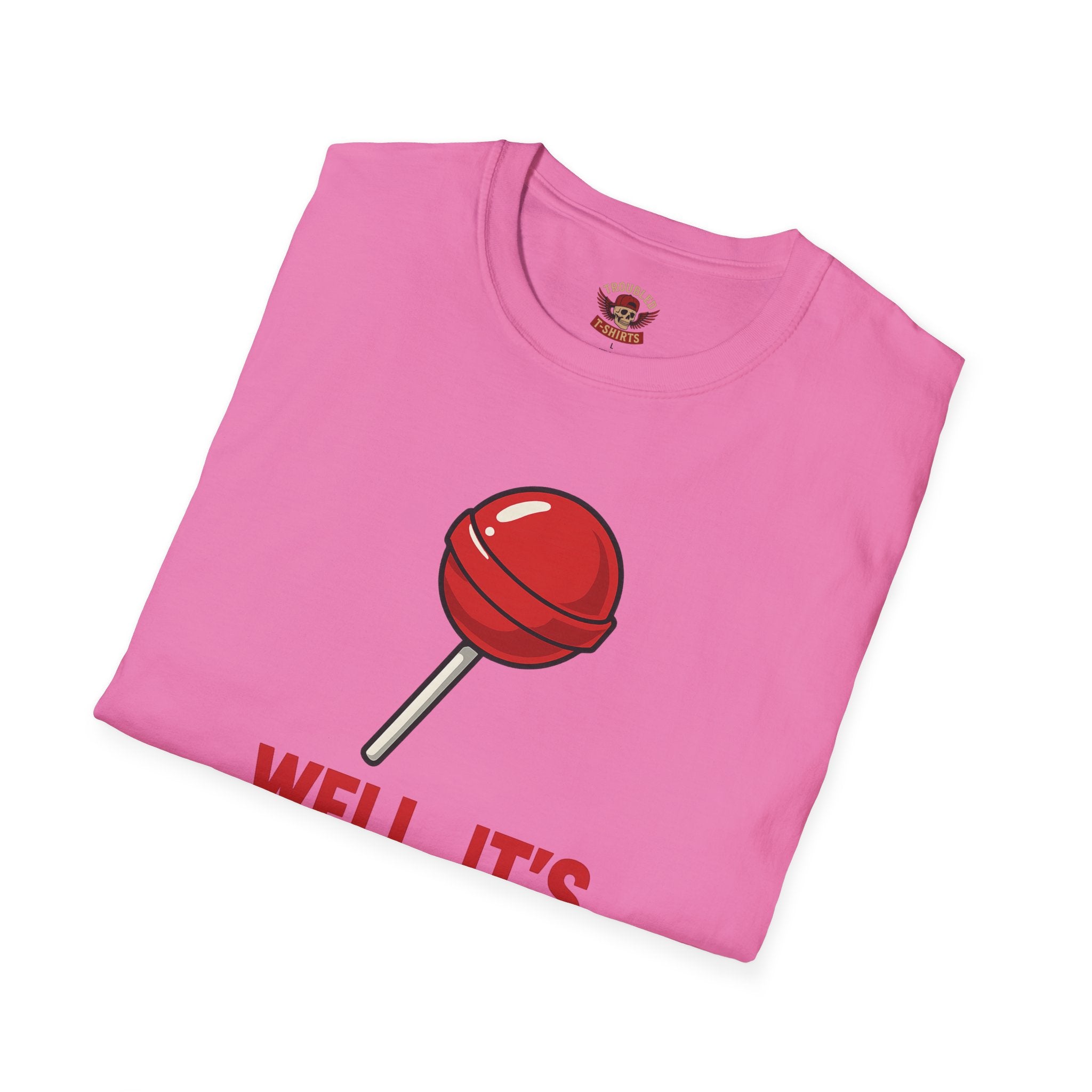 Funny Lollipop T-Shirt — "Well, It's Not Going To Suck Itself" Graphic Tee