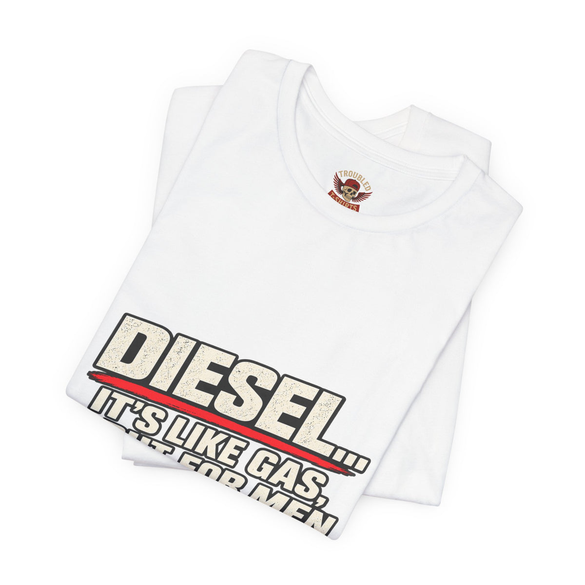 Diesel… It's Like Gas, But For Men T-Shirt — Funny Diesel Truck Tee