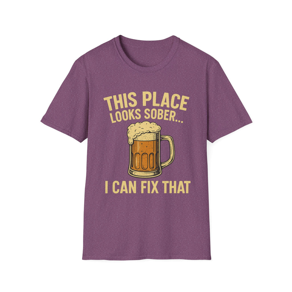 This Place Looks Sober I Can Fix That Beer T-Shirt