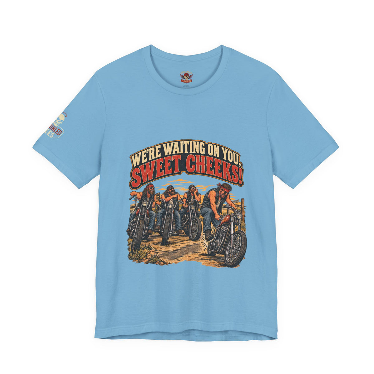 "We're Waiting on You, Sweet Cheeks" T-Shirt — Funny Biker Crew Tee