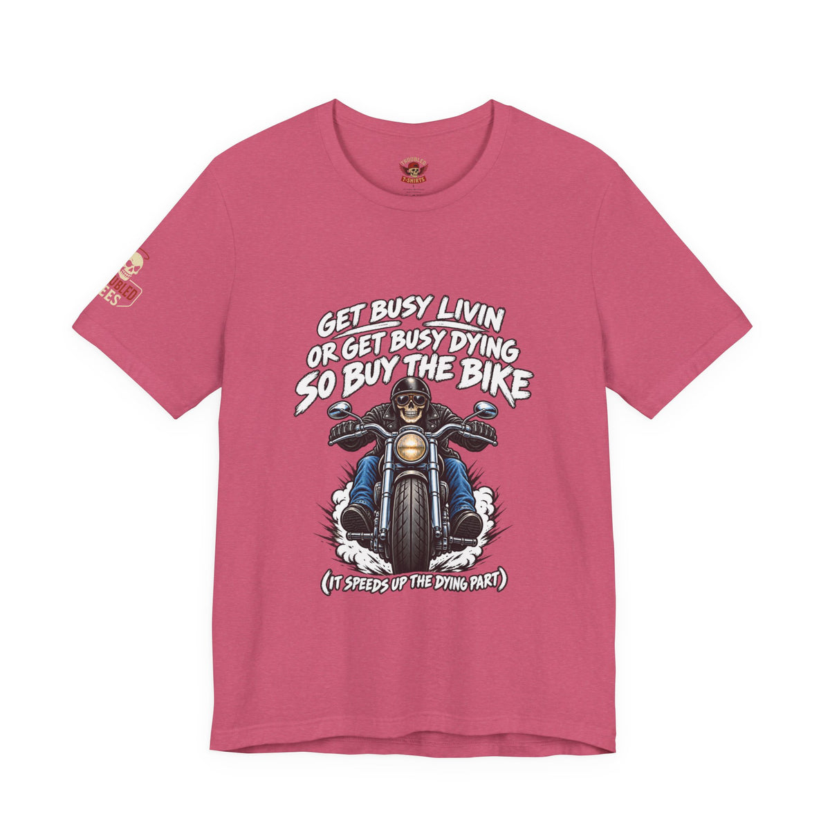 "Get Busy Livin' or Get Busy Dying, So Buy the Bike" T-Shirt — Funny Skeleton Biker Tee