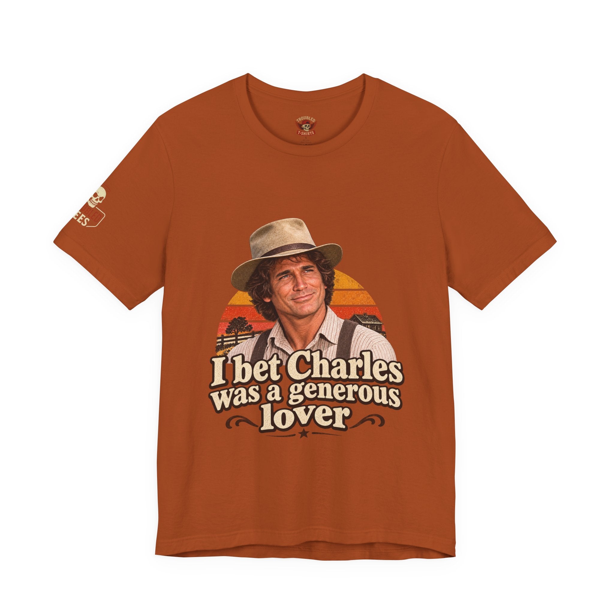 "I Bet Charles Was a Generous Lover" T-Shirt — Funny Retro Prairie Tee