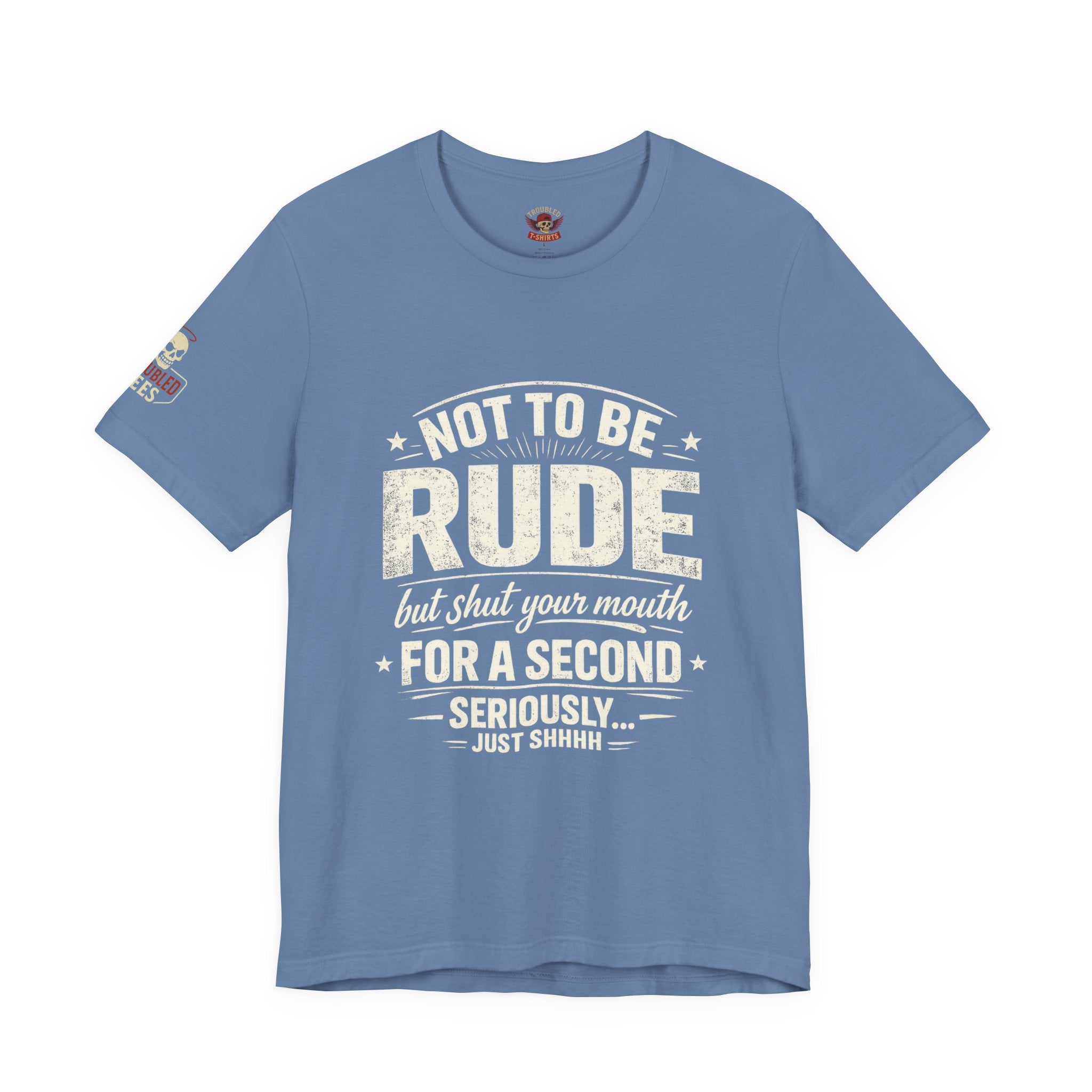 "Shut Your Mouth, Please" T-Shirt — Funny Sarcastic Graphic Tee