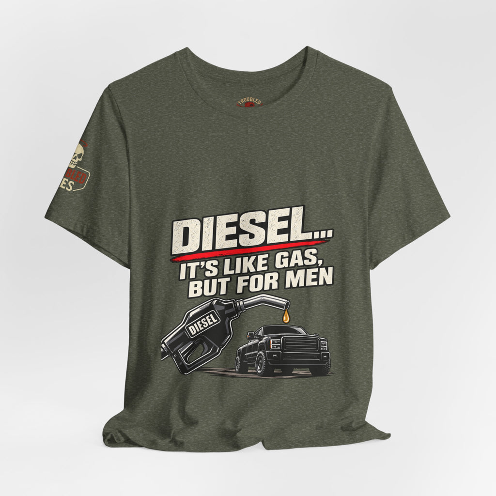 Diesel… It's Like Gas, But For Men T-Shirt — Funny Diesel Truck Tee
