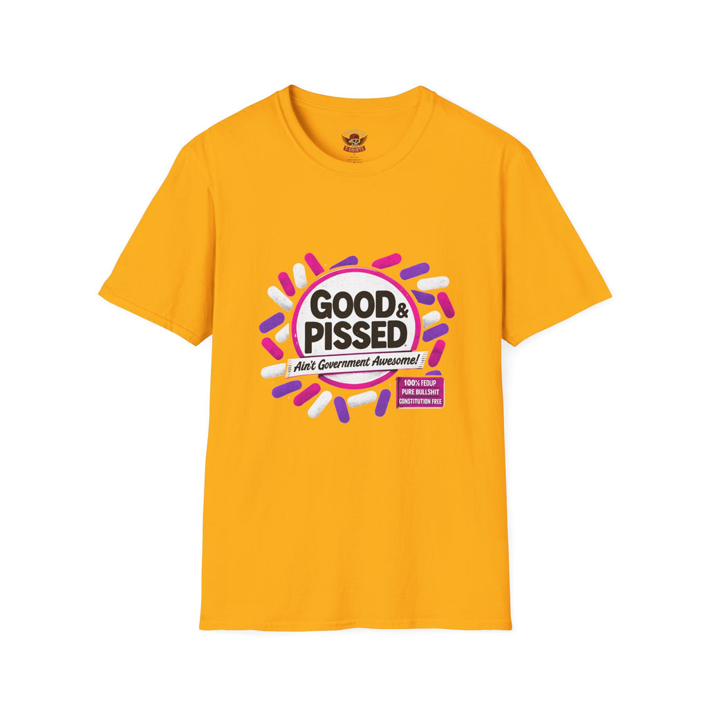 Good & Pissed T-Shirt — Funny Political Statement Tee