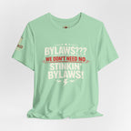 Bikers Don't Follow The Rules T-Shirt — "Bylaws? We Don't Need No Stinking Bylaws!"