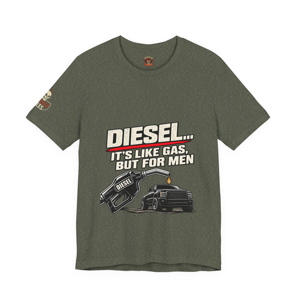 Diesel… It's Like Gas, But For Men T-Shirt — Funny Diesel Truck Tee