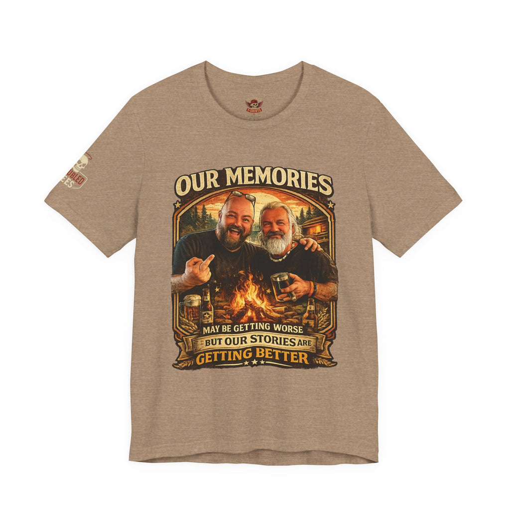 Memories Get Worse, Stories Get Better T‑Shirt — Funny Nostalgia Tee