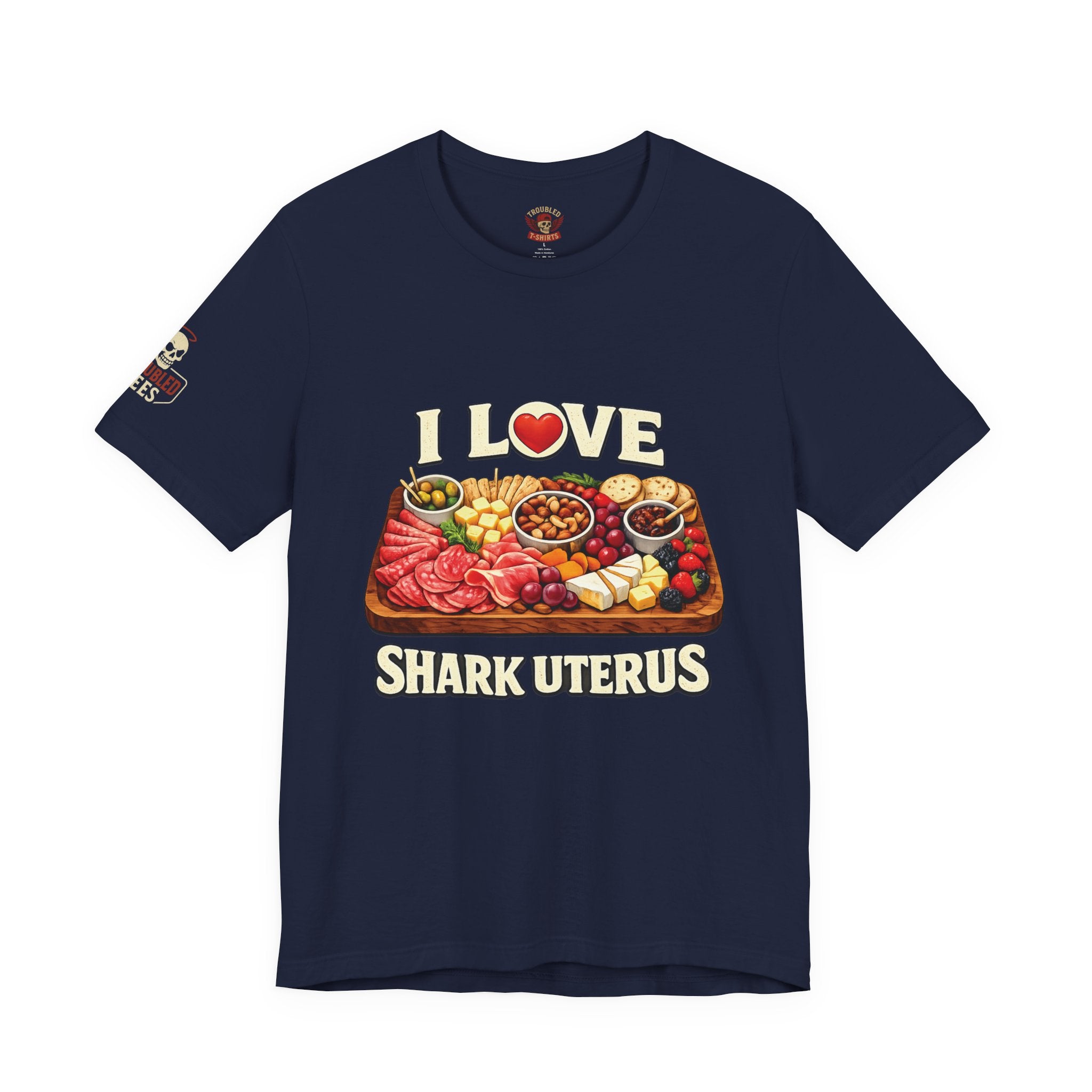 Shark Uterus “I Love Shark Uterus” Charcuterie Foodie Tee