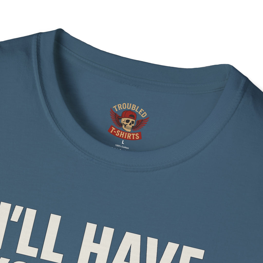 I’ll Have You Know I’ve Been Laid Multiple Times T-Shirt